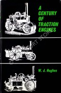 A Century of Traction Engines  by HUGHES, W.J. 